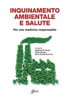 Inquinamento ambientale e salute. Per una medicina responsabile edito da Aboca Edizioni