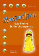 Maximilian das kleine Schleichgespenst. Ediz. illustrata di Barbara Kessler edito da Athesia Spectrum