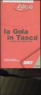 La gola in tasca 2007. La ristorazione italiana. Tutte le guide in una edito da Sitcom