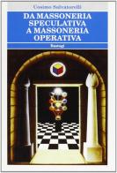 Da massoneria speculativa a massoneria operativa di Cosimo Salvatorelli edito da BastogiLibri