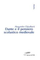 Dante e il pensiero scolastico medievale di Alessandro Ghisalberti edito da Edizioni di Sofia