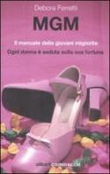 MGM. Il manuale delle giovani mignotte di Debora Ferretti edito da Aliberti Castelvecchi