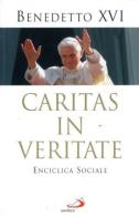 Caritas in veritate di Benedetto XVI (Joseph Ratzinger) edito da San Paolo Periodici