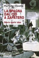 La Spagna dal Cid a Zapatero. Storia, opere, idee di Pier Luigi Crovetto edito da Editori Riuniti Univ. Press