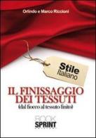 Il finissaggio dei tessuti (dal fiocco al tessuto finito) di Orlindo Riccioni, Marco Riccioni edito da Booksprint