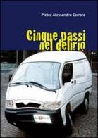 Cinque passi nel delirio di Pietro A. Carrara edito da Este Edition