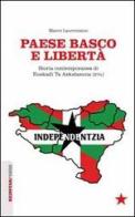 Paese basco e libertà. Storia contemporanea di Euskadi Ta Askatasuna (ETA) di Marco Laurenzano edito da Red Star Press