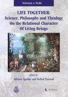 Life together. Science, philosophy and theology on the relational character of living beings edito da If Press