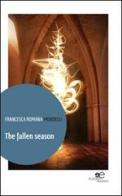 The fallen season. Ediz. italiana di Francesca R. Mondelli edito da Europa Edizioni