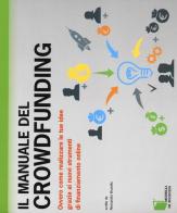 Il manuale del crowdfunding. Ovvero come realizzare le tue idee grazie ai nuovi strumenti di finanziamento online di Alessandro Brunello edito da Edizioni LSWR