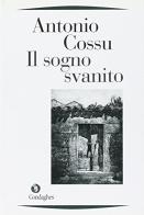 Il sogno svanito di Antonio Cossu edito da Condaghes