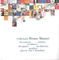 Collezione Bruno Munari inventore, artista, scrittore, designer, architetto, grafico gioca con i bambini di Roberto Rizzi, Annamaria Isacco, Beppe Finessi edito da CLAC