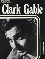 Clark Gable di Gabe Essoe, Tullio Kezich edito da Gremese Editore