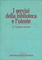 I servizi della biblioteca e l'utente. Atti del 32º Congresso nazionale dell'Associazione italiana biblioteche (Villasimius, 11-14 ottobre 1984) edito da AIB