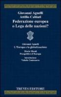 Federazione europea o Lega delle nazioni? di Giovanni Agnelli, Attilio Cabiati edito da Treves Editore