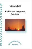 La bussola magica di Santiago di Vittorio Poli edito da NonSoloParole Edizioni