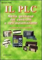 Il PLC nella gestione dei controlli e nell'automazione. Con CD-ROM di Giampiero Filella edito da Sandit Libri