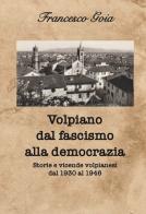 Volpiano dal fascismo alla democrazia. Storie e vicende volpianesi dal 1930 al 1946 di Francesco Goia edito da NDR