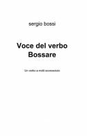 Voce del verbo bossare di Sergio Bossi edito da ilmiolibro self publishing