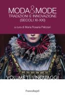 Moda & mode. Tradizioni e innovazione (secoli XI-XXI) vol.1 edito da Franco Angeli