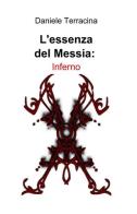 L' essenza del Messia: Inferno di Daniele Terracina edito da ilmiolibro self publishing