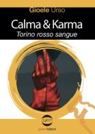 Calma & Karma. Torino rosso sangue di Gioele Urso edito da Golem Edizioni