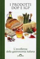 I prodotti DOP e IGP. L'eccellenza della gastronomia italiana edito da CEF