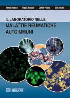Il laboratorio nelle malattie reumatiche autoimmuni di Renato Tozzoli, Nicola Bizzaro, Danilo Villalta edito da Esculapio