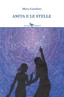 Anita e le stelle di Marco Castellani edito da Arsenio Edizioni