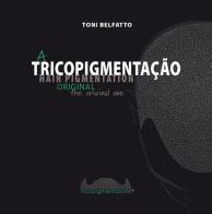 Tricopigmentação. Original di Toni Belfatto edito da Tre Bit