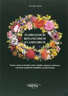 Florilegium botanicorum et amicorum di Erika Pignatti Wikus edito da Temi