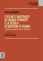 L'atlante anatomico di Eduard Pernkopf e la Scuola di Medicina di Vienna. Il nazismo tra bioetica, storia e università di Sabina Passamonti edito da Aracne (Genzano di Roma)