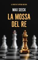La mossa del re di Max Seeck edito da Piemme