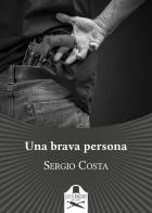 Una brava persona di Sergio Costa edito da Les Flâneurs Edizioni