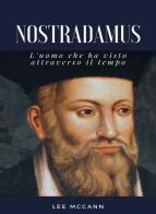 Nostradamus. L'uomo che ha visto attraverso il tempo di Lee McCann edito da Alemar