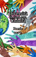 Diversità fa rima con unicità. Poesie edito da Atile