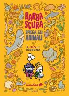 Barbascura spiega gli animali e Sio li disegna di Barbascura X, Sio edito da Gigaciao