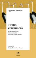 Homo consumens. Lo sciame inquieto dei consumatori e la miseria degli esclusi di Zygmunt Bauman edito da Il Margine (Trento)