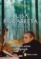 Luisa Piccarreta e altri mistici devoti delle anime in purgatorio di Marcello Stanzione edito da Editrice Ancilla