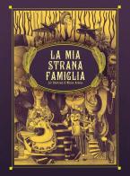 La mia strana famiglia di Lili Chartrand, Marion Arbona edito da Uppa Edizioni