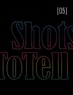 ShotsToTell. Ediz. illustrata vol.5 edito da Mainland