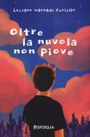 Oltre la nuvola non piove di Luciano Varnadi Ceriello edito da Risfoglia Editore