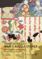 Mani e Rudolf Steiner. Manicheismo, antroposofia e il loro futuro incontro di Christine Gruwez edito da Artemis (Ozzano dell'Emilia)
