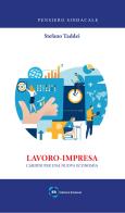 Lavoro-impresa. Cardini per una nuova economia di Stefano Taddei edito da Sindacali