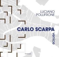 Carlo Scarpa Venice. Ediz. illustrata di Luciano Pollifrone edito da Lineadacqua
