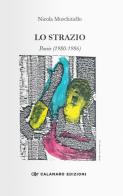 Lo strazio. Poesie (1980-1986) di Nicola Muschitiello edito da Calamaro Edizioni