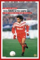 Tifosi baresi per sempre. Il grande racconto della passione biancorossa edito da Edizioni della Sera