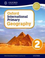 Oxford international primary. Geography. Student's book. Per la Scuola elementare. Con espansione online vol.2 edito da Oxford University Press