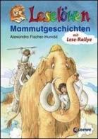Mammutgeschichten. Mit Lese-Rallye di Alexandra Fischer-Hunold edito da Loewe Verlag