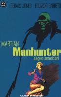 Segreti americani. Martian Manhunter di Gerard Jones, Eduardo Barreto edito da Planeta De Agostini